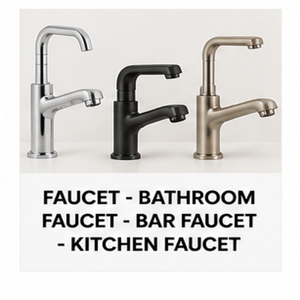 FAUCET - BATHROOM FAUCET -BAR FAUCET - KITCHEN FAUCET