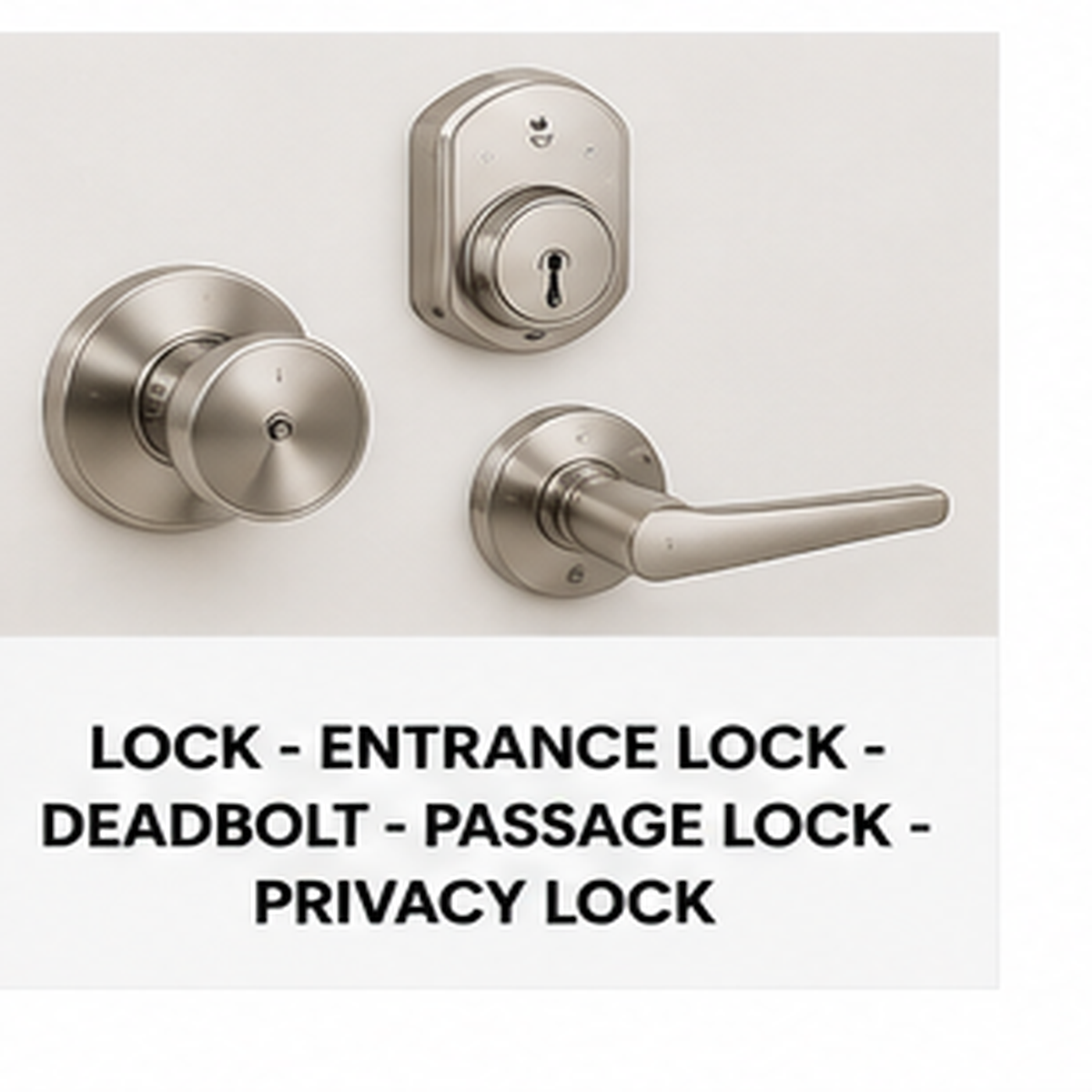 LOCK - ENTRANCE LOCK - DEADBOLT - PASSAGE LOCK - PRIVACY LOCK